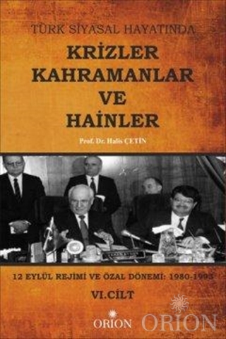 Türk Siyasal Hayatında Krizler Kahramanlar ve Hainler 6. Cilt Halis Çe