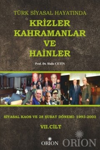 Türk Siyasal Hayatında Krizler Kahramanlar ve Hainler 7. Cilt Halis Çe