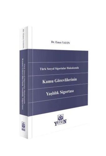 Türk Sosyal Sigortalar Hukukunda Kamu Görevlilerinin Yaşlılık Sigortası