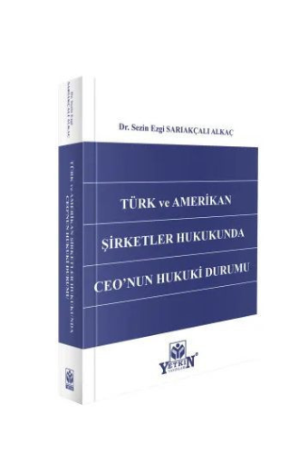 Ticaret Hukuku - Türk ve Amerikan Şirketler Hukukunda CEO'nun Hukuki D
