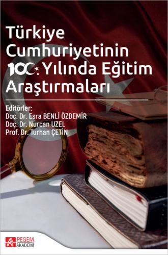 Türkiye Cumhuriyetinin 100. Yılında Eğitim Araştırmaları Esra Benli Öz