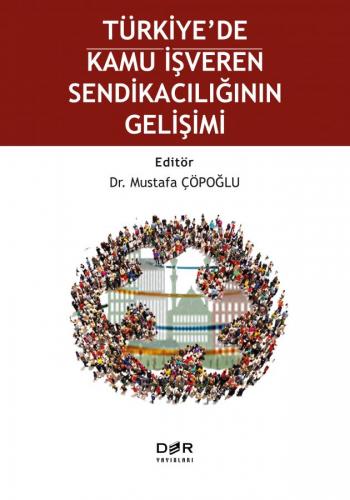 Türkiye’de Kamu İşveren Sendikacılığının Gelişimi Mustafa Çöpoğlu