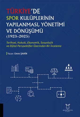 Türkiye’de Spor Kulüplerinin Yapılanması, Yönetimi ve Dönüşümü (1923–2025)