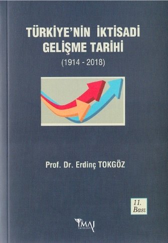 Türkiye'nin İktisadi Gelişme Tarihi ( 1914 - 2018 ) Erdinç Tokgöz