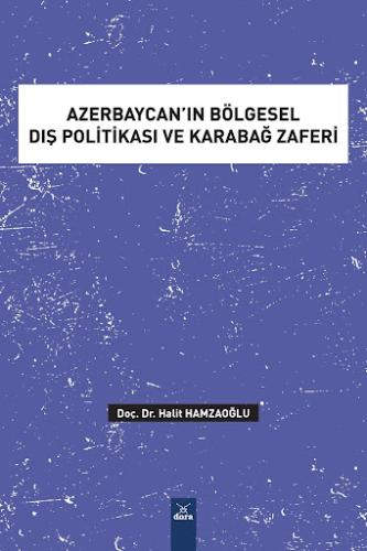 Azerbaycan’ın Bölgesel Dış Politikası ve Karabağ Zaferi Halit Hamzaoğl