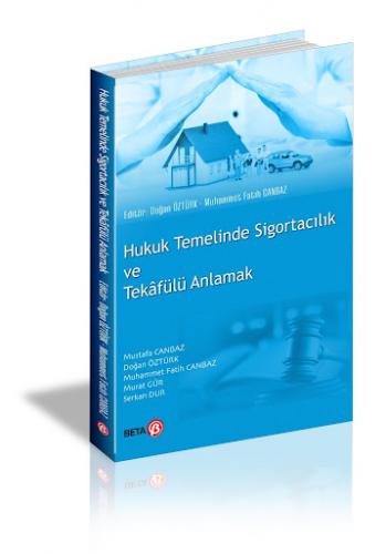 Hukuk Temelinde Sigortacılık ve Tekafülü Anlamak Doğan Öztürk