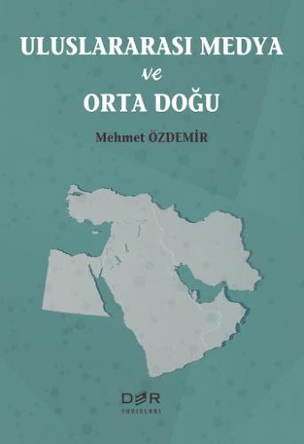 Uluslararası Medya Ve Orta Doğu Mehmet Özdemir