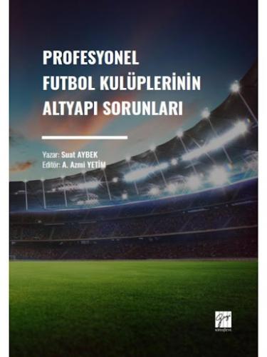 Profesyonel Futbol Kulüplerinin Altyapı Sorunları Suat Aybek