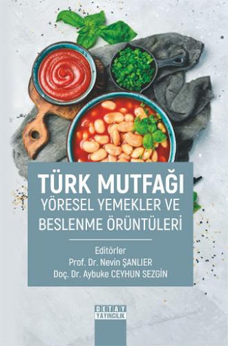 Türk Mutfağı Yöresel Yemekler ve Beslenme Örüntüleri Nevin Şanlıer