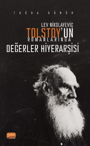Lev Nikolayeviç Tolstoy’un Romanlarında Değerler Hiyerarşisi Tuğba Gün