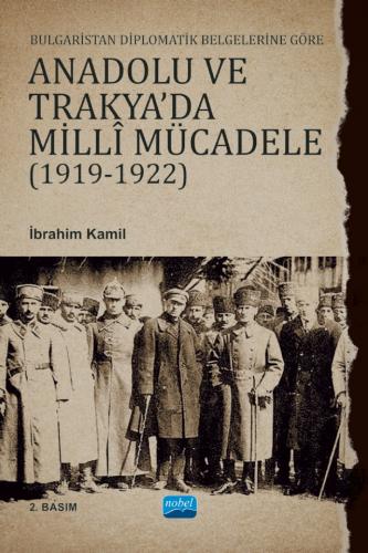 Anadolu ve Trakya`da Milli Mücadele 1919-1922 İbrahim Kamil