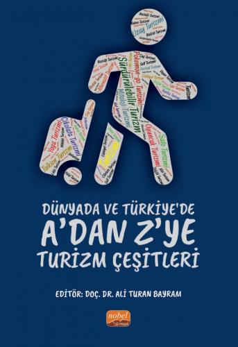 Dünyada ve Türkiye’de A’dan Z’ye Turizm Çeşitleri Ali Turan Bayram