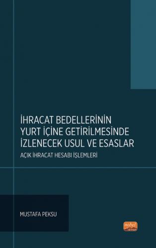 İhracat Bedellerinin Yurt İçine Getirilmesinde İzlenecek Usul ve Esaslar