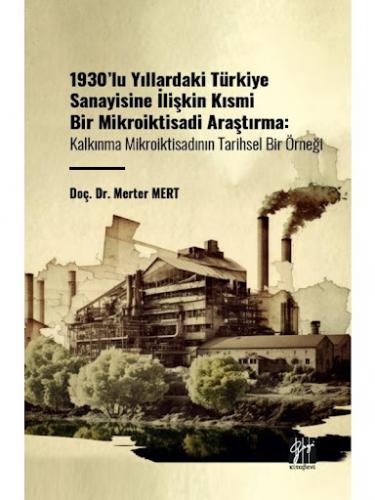 1930'lu Yıllardaki Türkiye Sanayisine İlişkin Kısmi Bir Mikroiktisadi 