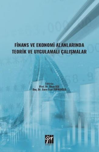 Finans ve Ekonomi Alanlarında Teorik ve Uygulamalı Çalışmalar İlhan Eg