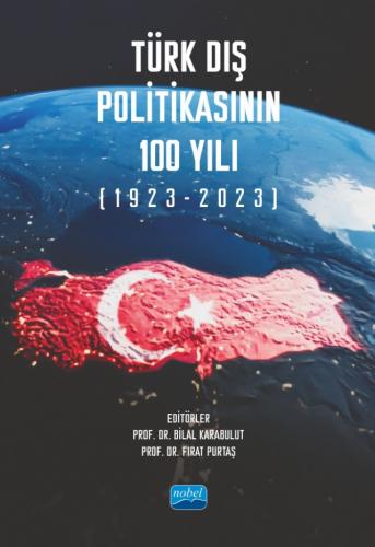 Türk Dış Politikasının 100 Yılı (1923-2023) Bilal Karabulut