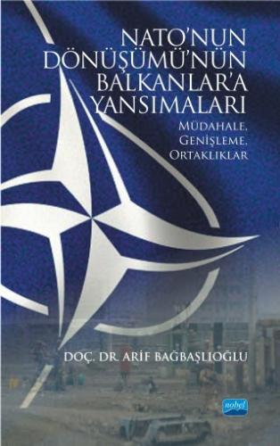 Nato'nun Dönüşümü'nün Balkanlar'a Yansımaları Arif Bağbaşlıoğlu