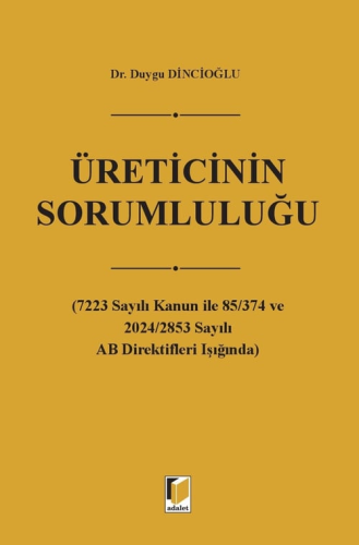 - Üreticinin Sorumluluğu - Duygu Dincioğlu - Adalet Yayınevi