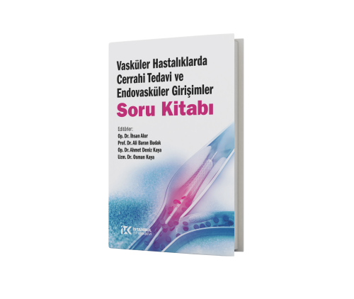 Vasküler Hastalıklarda Cerrahi Tedavi ve Endovasküler Girişimler Soru Kitabı