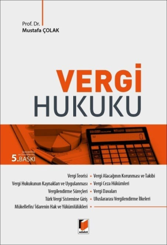 Vergi Hukuku - Vergi Hukuku - Mustafa Çolak - Adalet Yayınevi