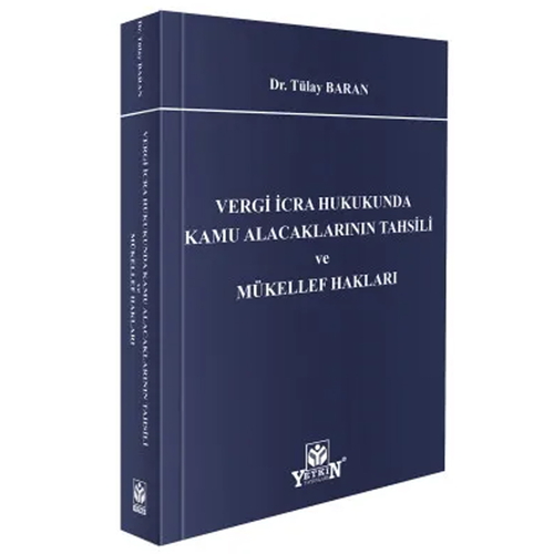 Vergi İcra Hukukunda Kamu Alacaklarının Tahsili ve Mükellef Hakları