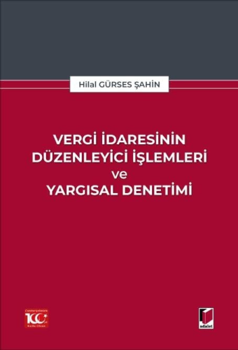 Vergi İdaresinin Düzenleyici İşlemleri ve Yargısal Denetimi