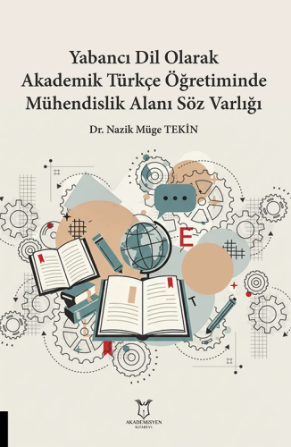 Yabancı Dil Olarak Akademik Türkçe Öğretiminde Mühendislik Alanı Söz Varlığı