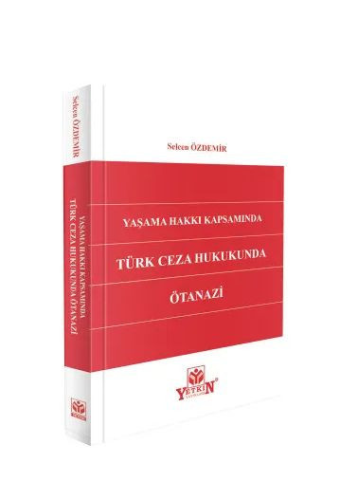 - Yetkin Yayınları - Türk Ceza Hukukunda Ötanazi