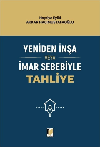 - Yeniden İnşa veya İmar Sebebiyle Tahliye - Hayriye Eylül - Adalet Ya